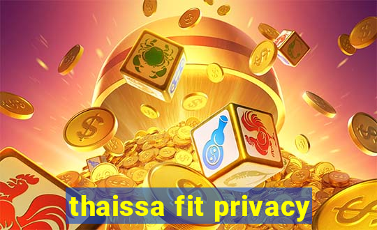 thaissa fit privacy